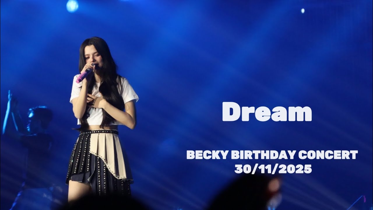 [4K]​ Dream​ -​ Becky​ // BECKY BIRTHDAY CONCERT 30/11/2025