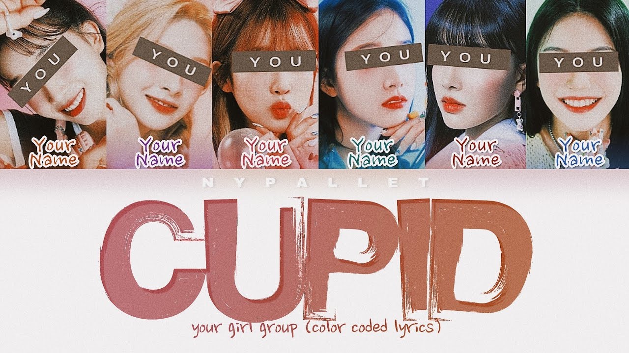 Your girl group — Cupid : with 6 members