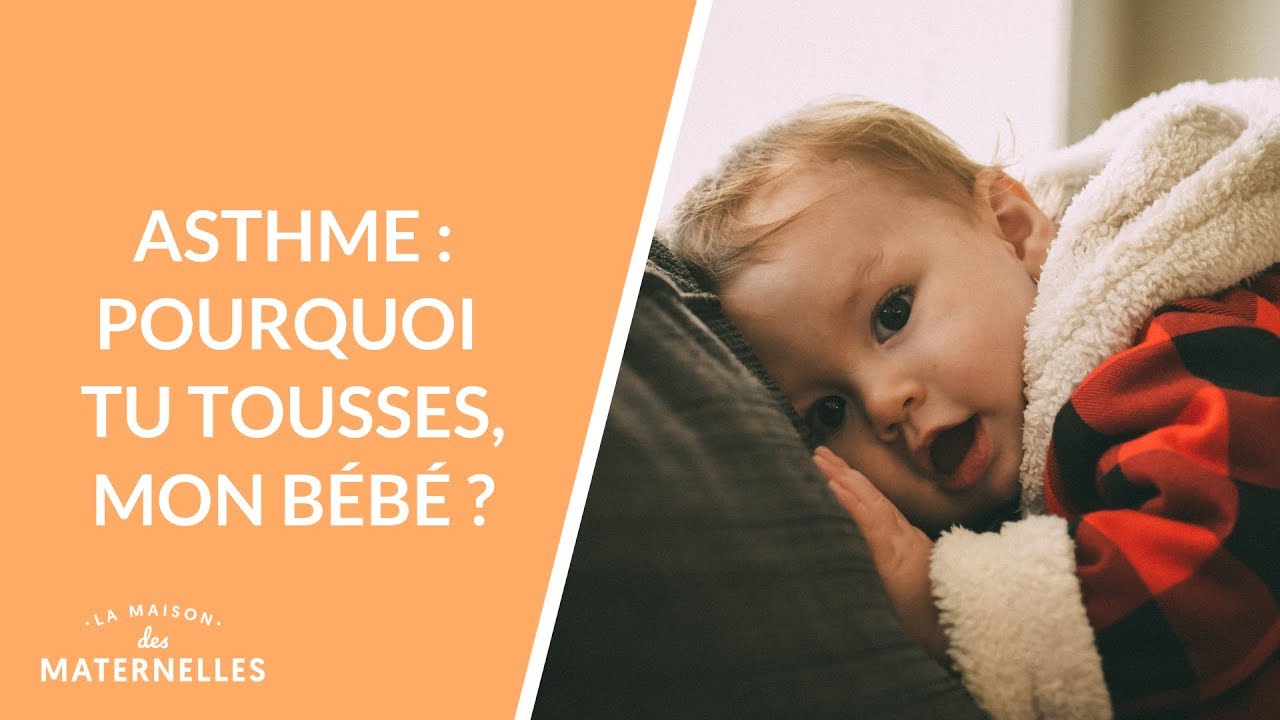 Asthme : pourquoi tu tousses, mon bébé ?  - La Maison des maternelles #LMDM