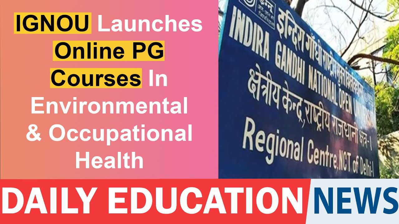 IGNOU Launches Online PG Courses In Environmental & Occupational Health.