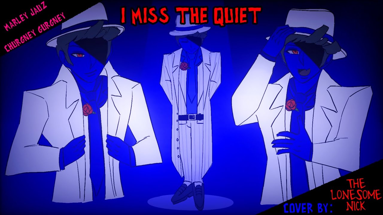 (COVER) - I Miss The Quiet Sung Poorly By Me