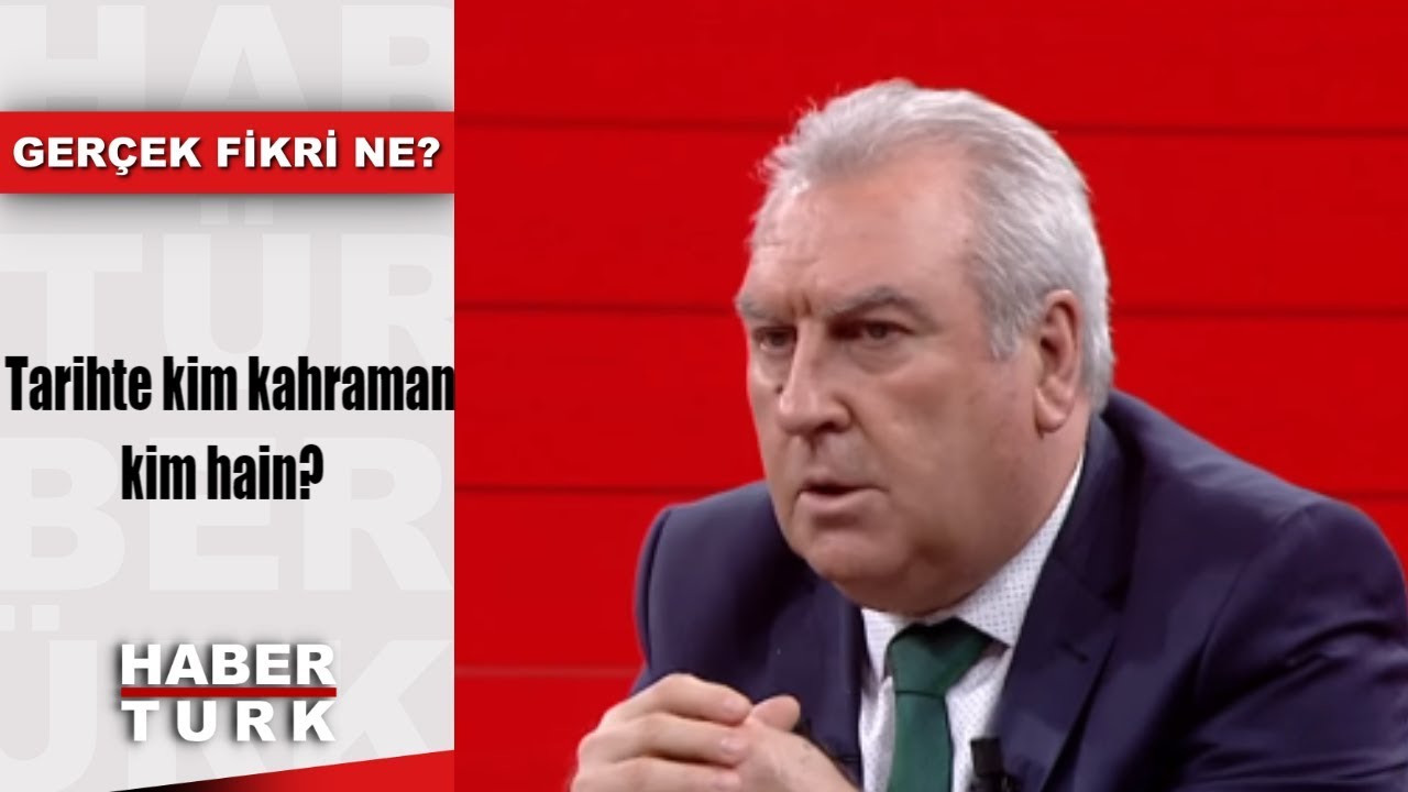 Gerçek Fikri Ne? - 19 Ocak 2019 (Tarihte kim kahraman, kim hain?)