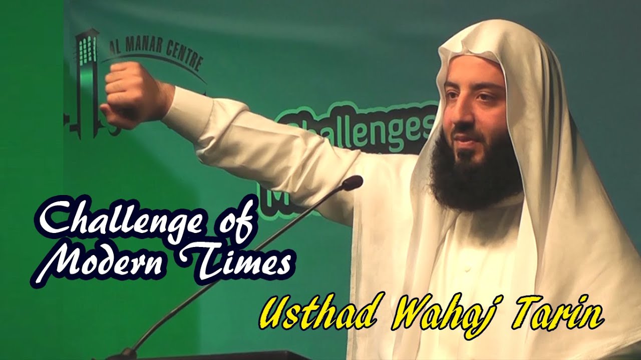 Challenges of Modern Times | USTHAD WAHAJ TARIN | Al Manar Centre Dubai