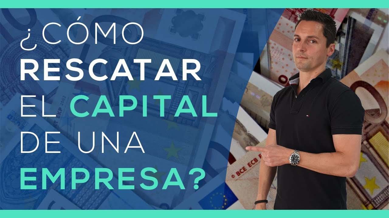¿Cómo rescatar el capital de una empresa?