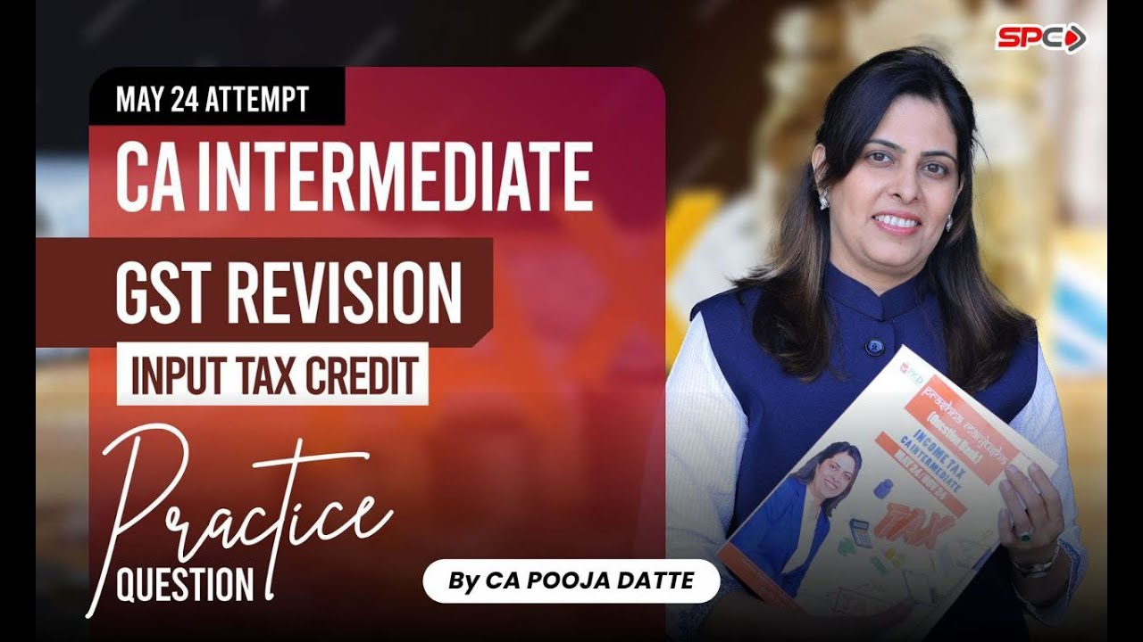 CA INTER GST REVISION I INPUT TAX CREDIT | FOR MAY 24 | BY CA POOJA DATTE