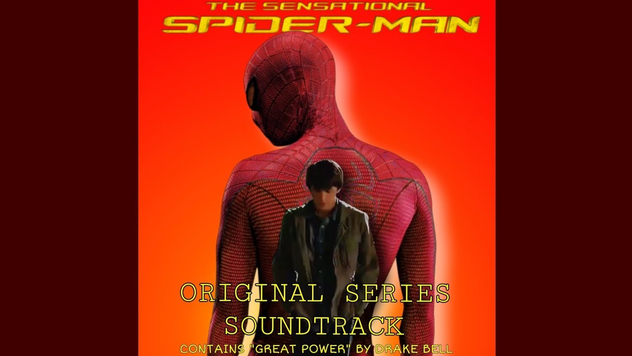 The Sensational Spider-man OST: Great Power - Drake Bell (fanmade song)