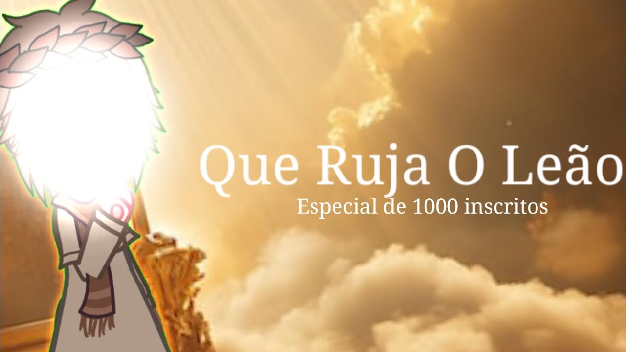 ||Que Ruja o Leão|| Especial de 1000 inscritos||