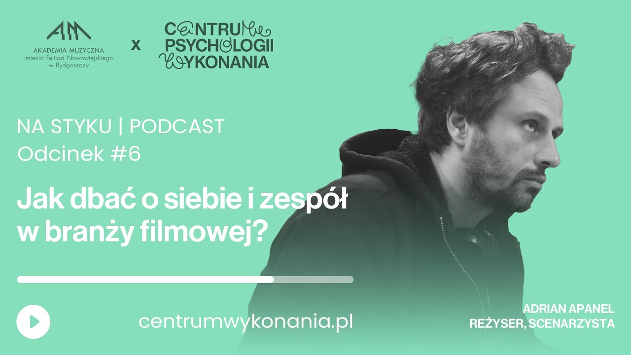 Jak dbać o siebie i zespół w branży filmowej? – Adrian Apanel | Na Styku #6
