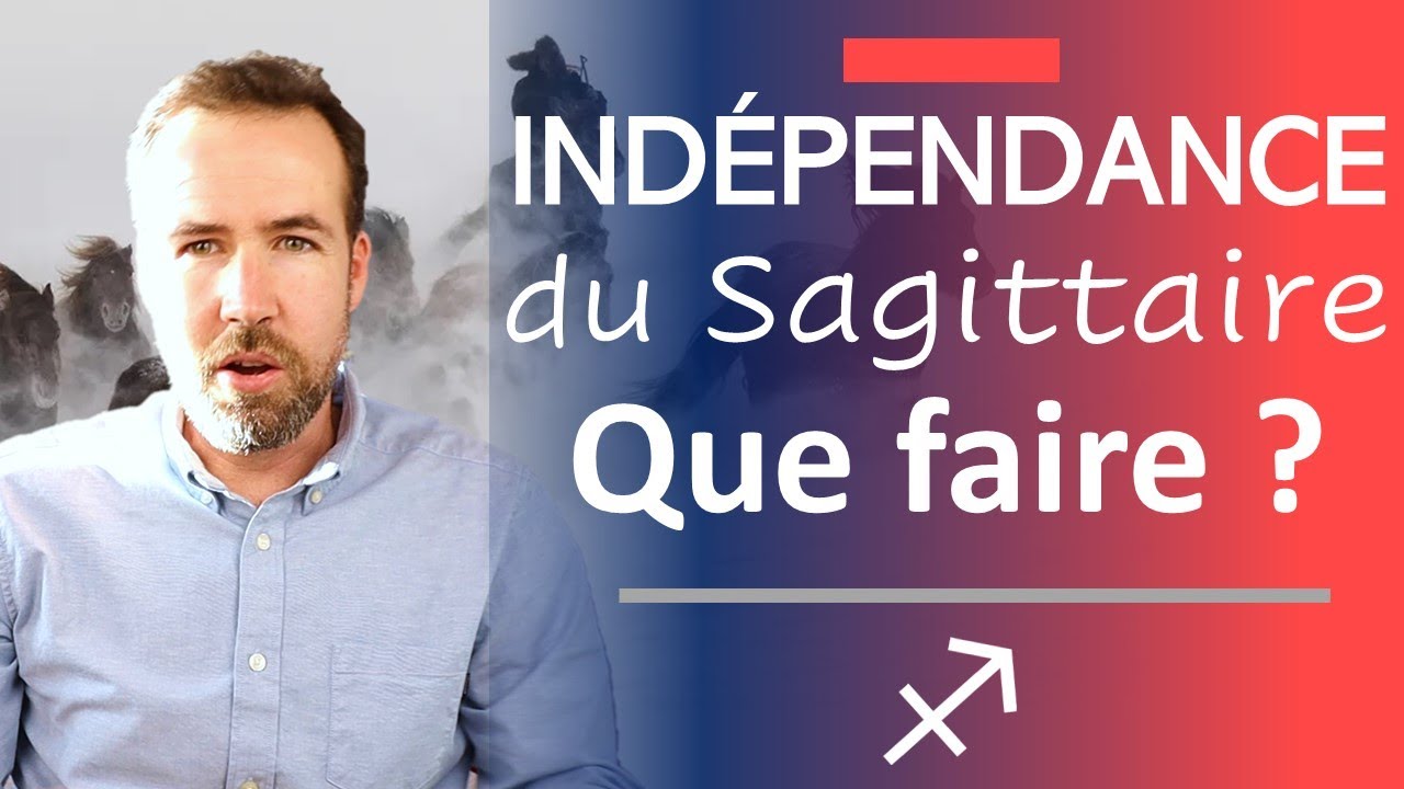 L'INDÉPENDANCE DU SAGITTAIRE (personnalité, forces, défauts)