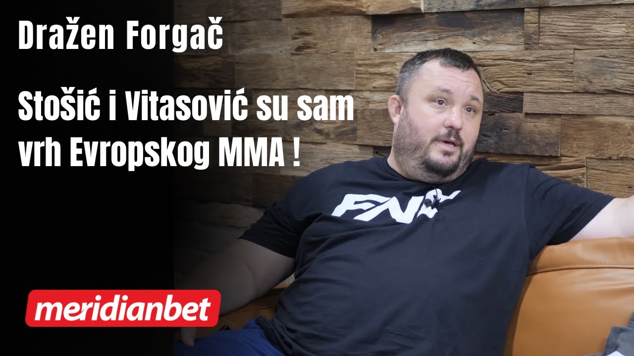 Dražen Forgač 🗣️Stošić i Vitasović su sam vrh Evropskog MMA, FNC je najbolja prilika za domaće borce