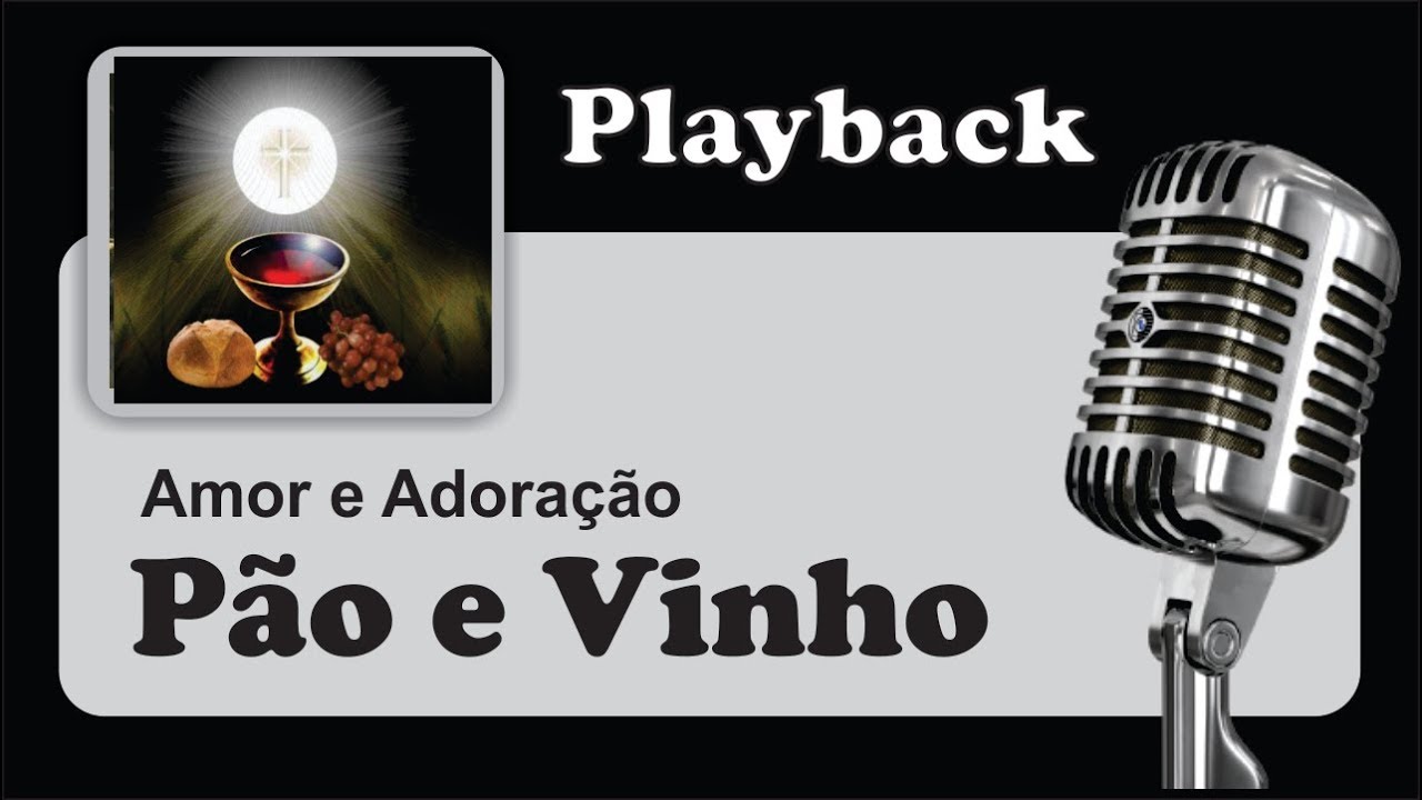 ( PLAYBACK ) - PÃO E VINHO - Amor e Adoração