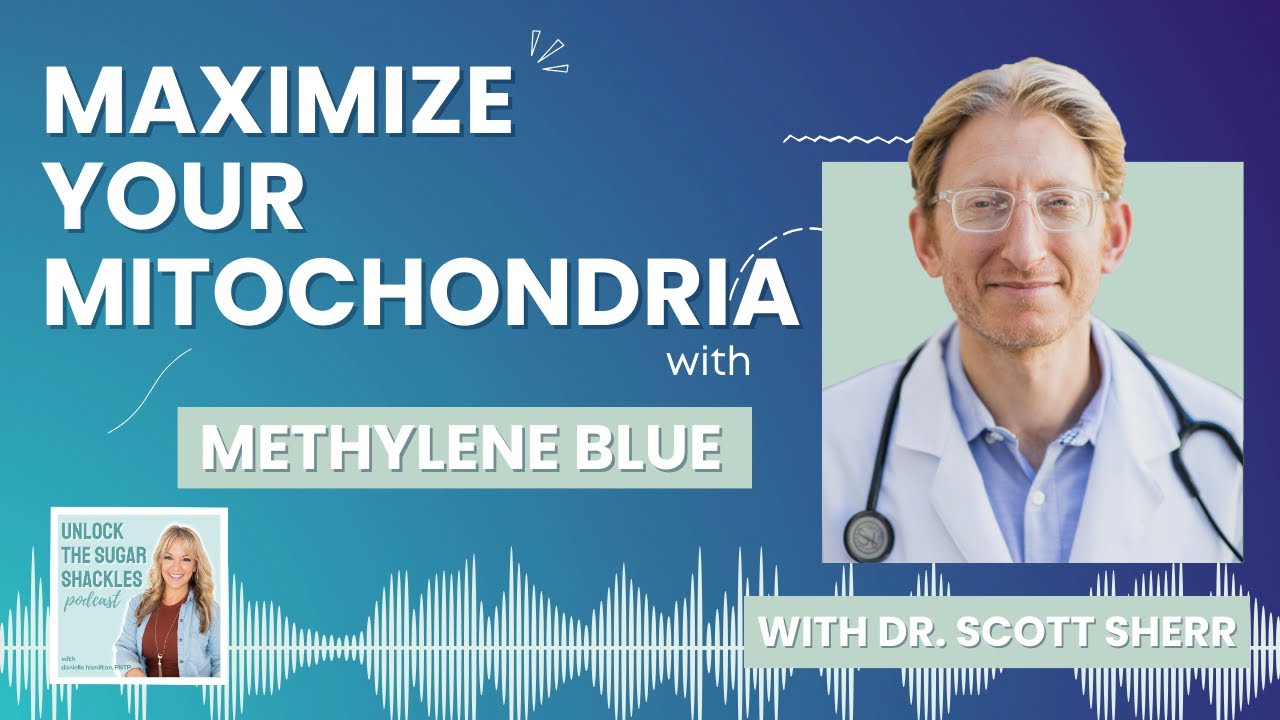 Maximize your Mitochondria with Methylene Blue with Dr. Scott Sherr