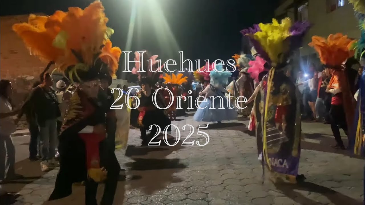 Huehues 26 Oriente , Primer Domingo de Carnaval 2025