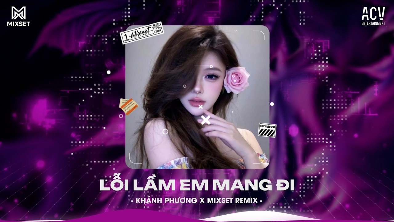 Lỗi Lầm Em Mang Đi Khánh Phương Remix - Môi Son Má Hồng Làm Em Thay Đổi Rồi hot TikTok Remix