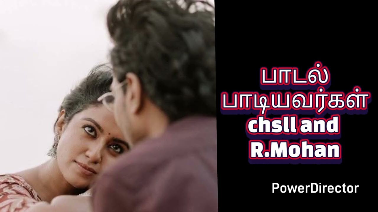 பாடல்பாடியவர்கள்chsll and R.Mohan
