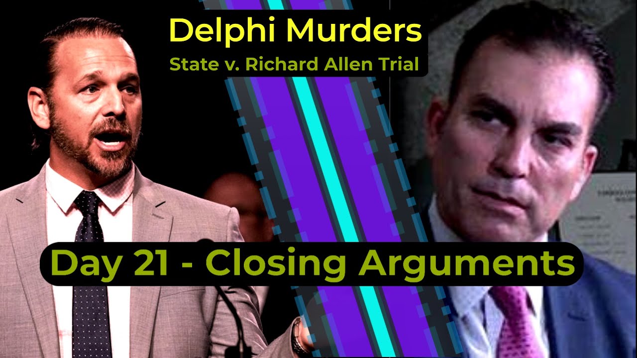 Delphi Murders - State v. Richard Allen trial - DAY 21 - Closing Arguments
