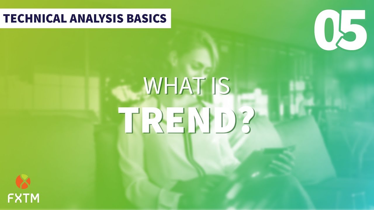 05 What is Trend? - FXTM Technical Analysis Basics