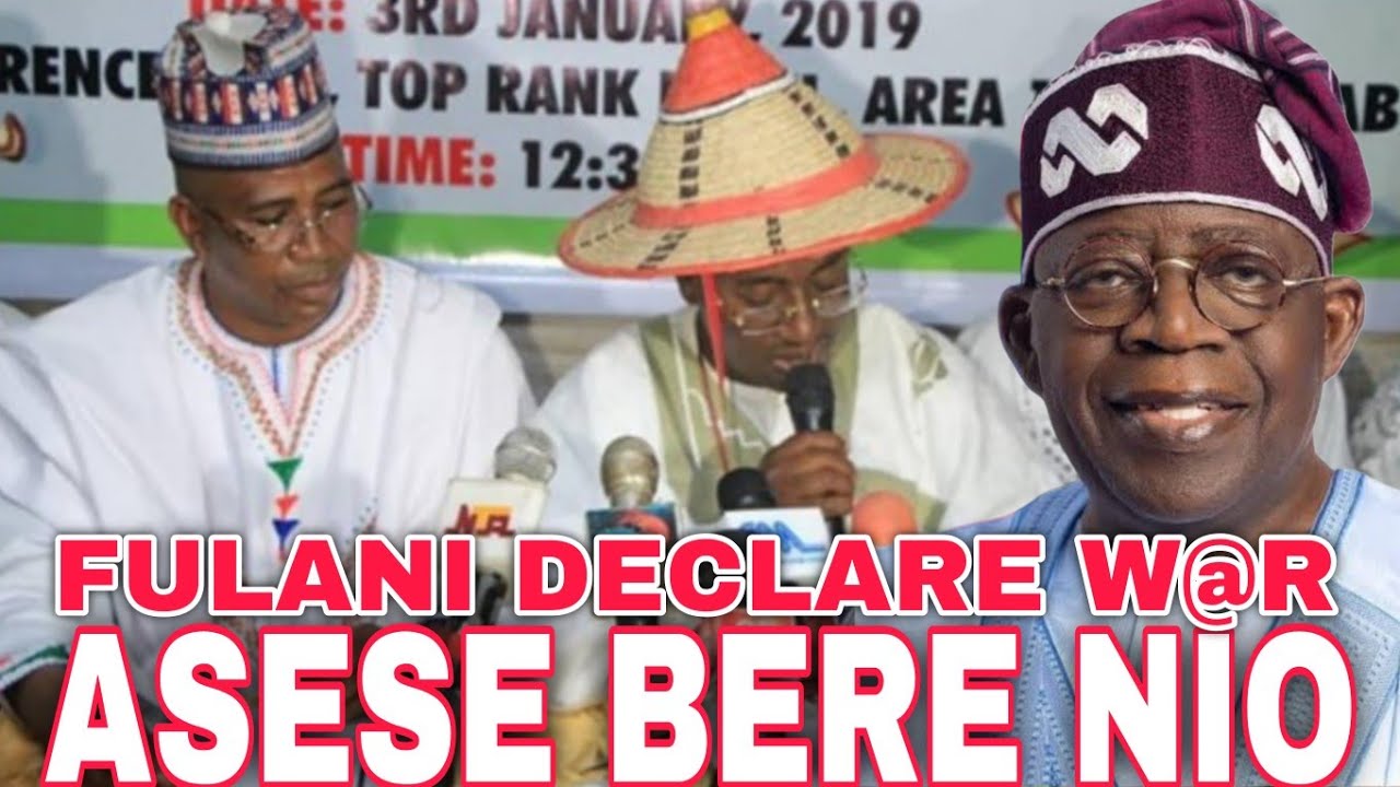 LOBATAN!! AWON FULANI TI KEDE OOGUN SI ILE YORUBA.  WONNI AWON SESE BERE NI O. WON RANSE SI TINUBU 