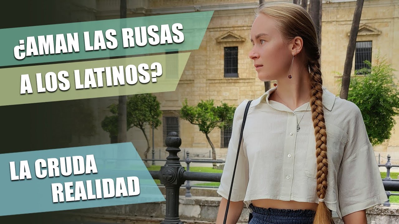 ¿AMAN LAS RUSAS A LOS LATINOS? | LA CRUDA REALIDAD