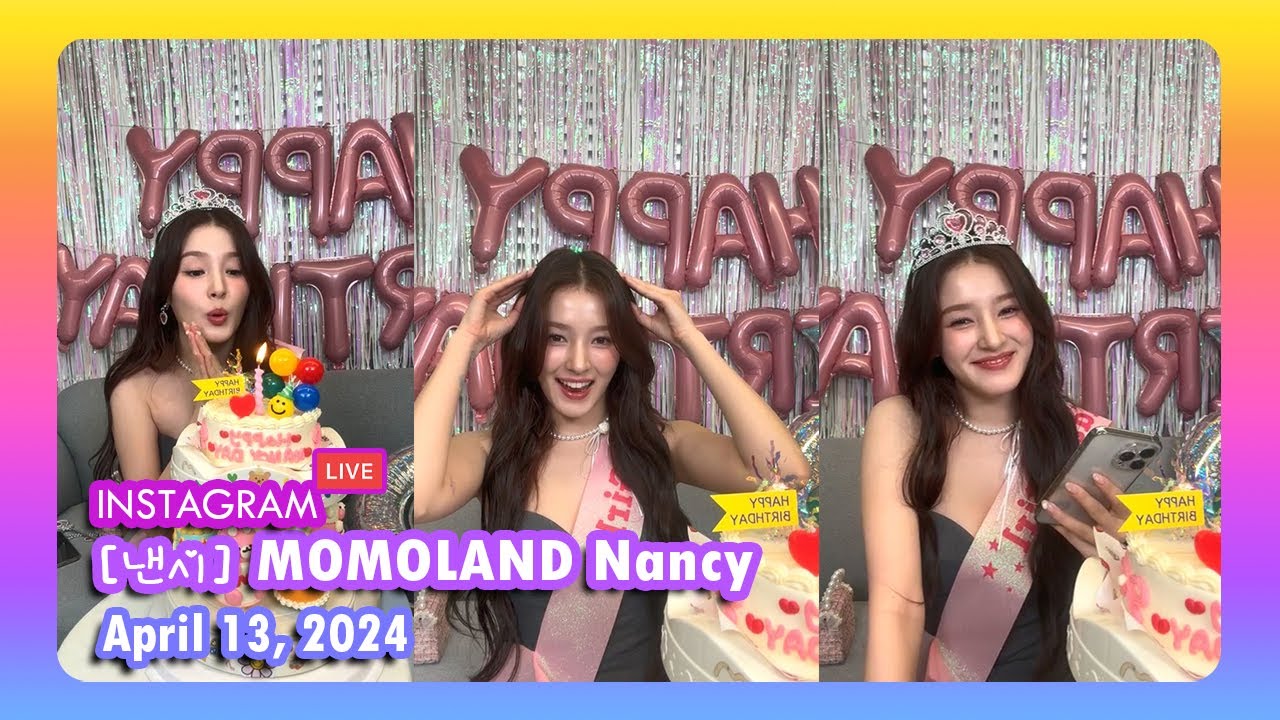 [ 낸시 ] MOMOLAND Nancy Instagram Live - 20240413 [ Birthday Live ]