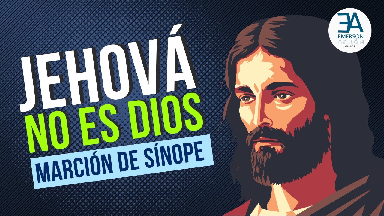 ¡JEHOVÁ NO ES DIOS!  según Marción de Sínope