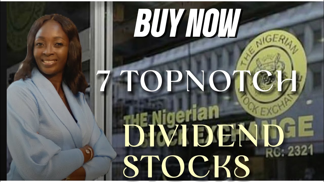 7 Topnotch Nigerian Dividend Stocks that pays you for life