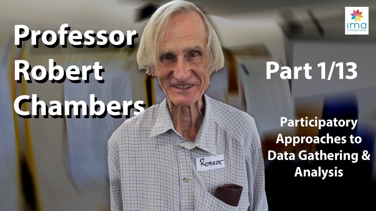 Professor Robert Chambers (1/13) Participatory Approaches to Data Gathering and Analysis