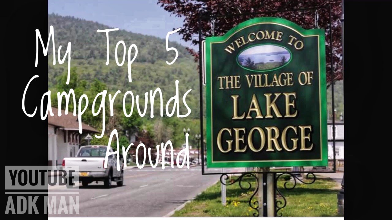 My top 5 Campgrounds in Lake George