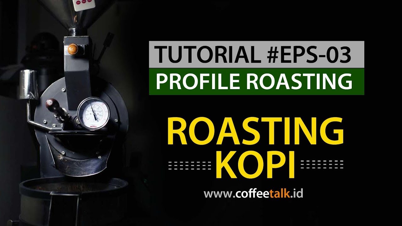 ROASTING KOPI #EPS 03 | PROFILE ROASTING | KARAKTER RASA PADA KOPI