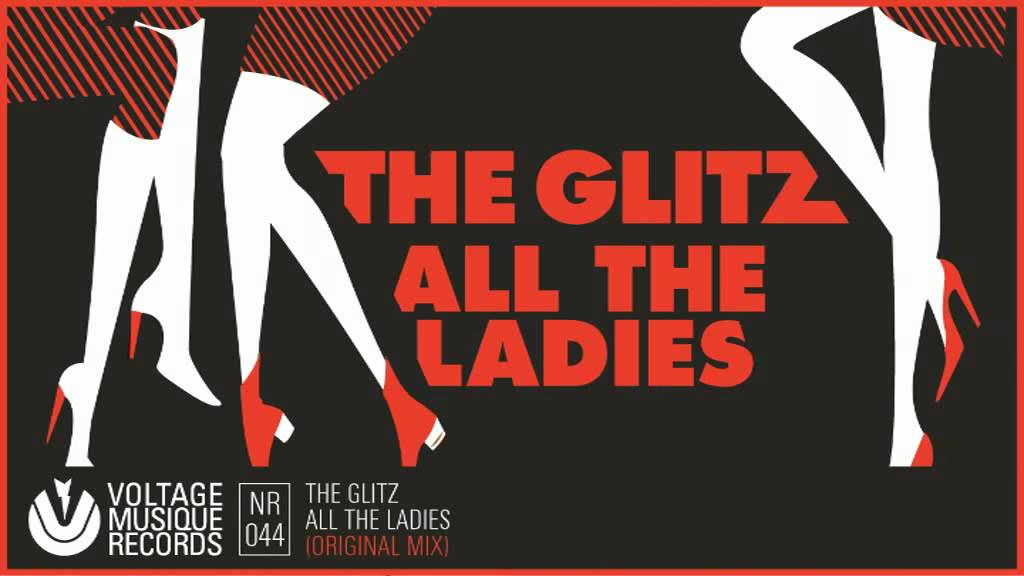 The Glitz - All The Ladies (Original Mix) Voltage Musique // Official
