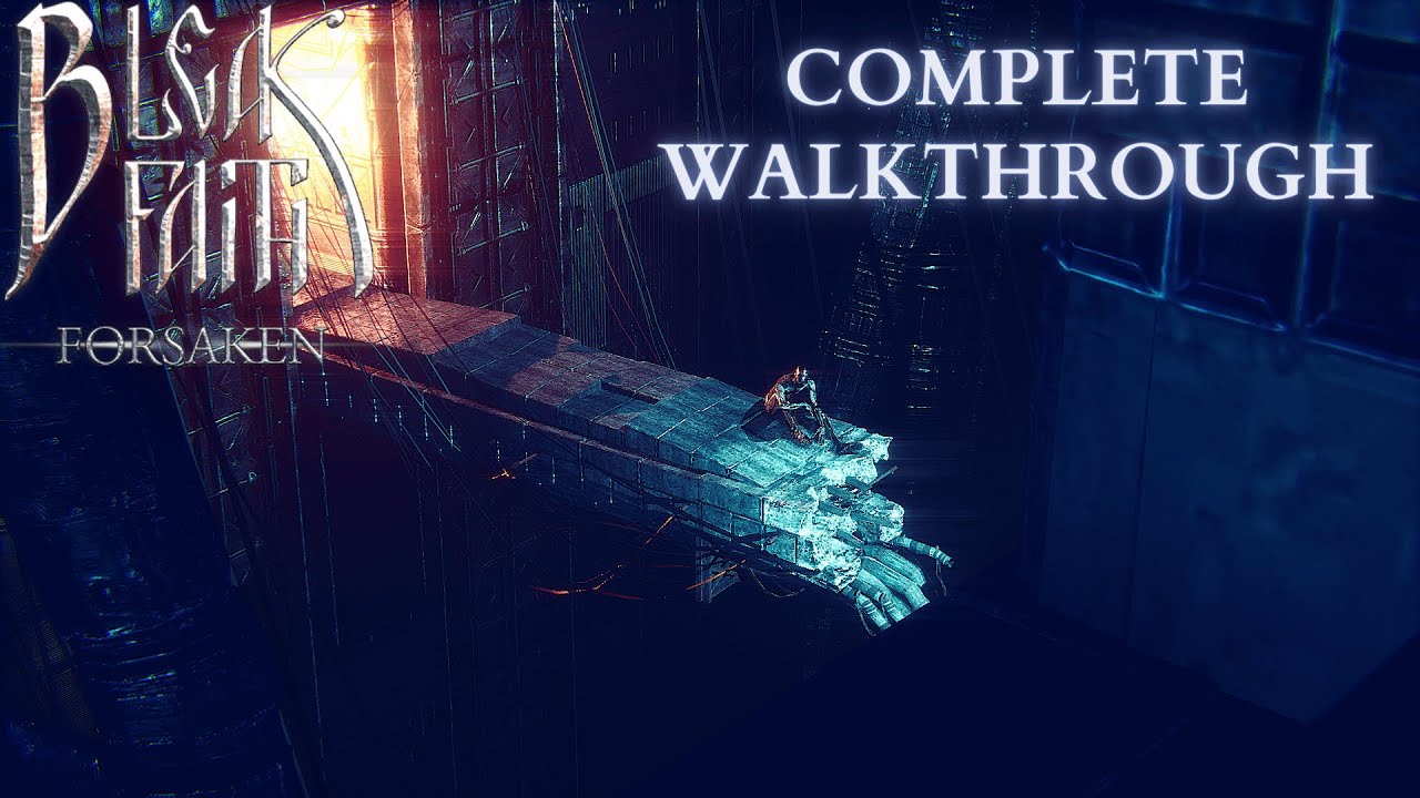 Bleak Faith: Forsaken Complete Walkthrough