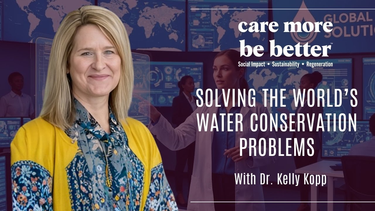 Solving The World’s Water Conservation Problems With Dr. Kelly Kopp
