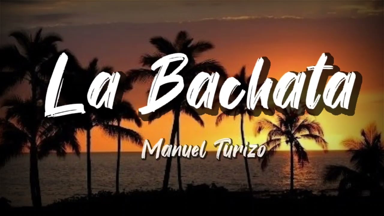 Manuel Turzo - La Bachata ( Letra / Lyrics )