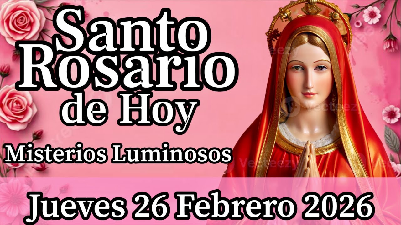 Santo Rosario de Hoy Jueves 26 de febrero 2026 ​