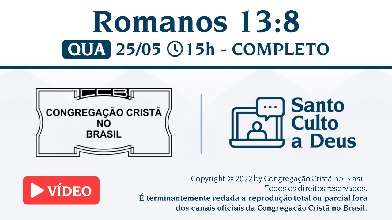 Santo Culto a Deus (Vídeo) - QUA - 25/05/2022 15:00 - Romanos 13:8