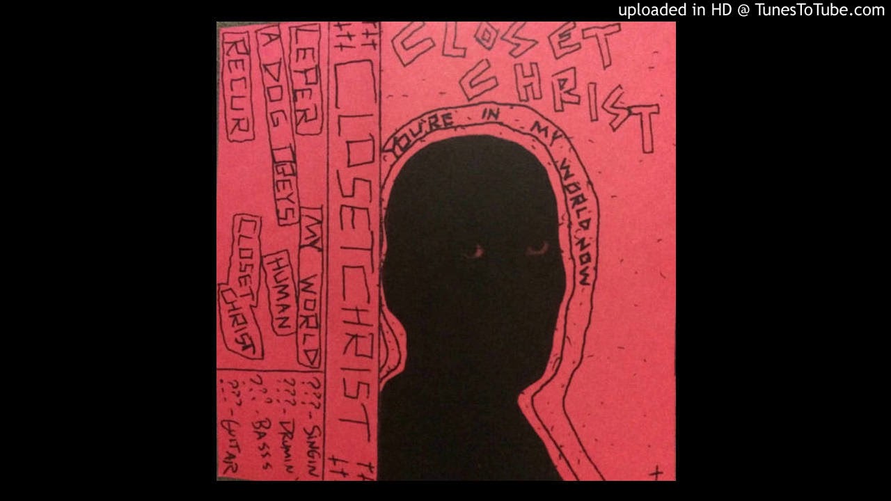 Closet Christ - You're In My World Now - Full Demo