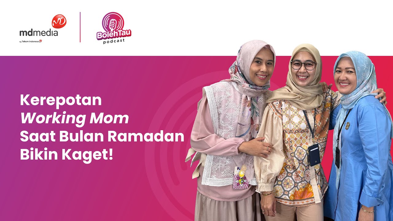 BOLEH TAU PODCAST VOL 28 |  Curhat kerepotan working mom saat bulan ramadan!