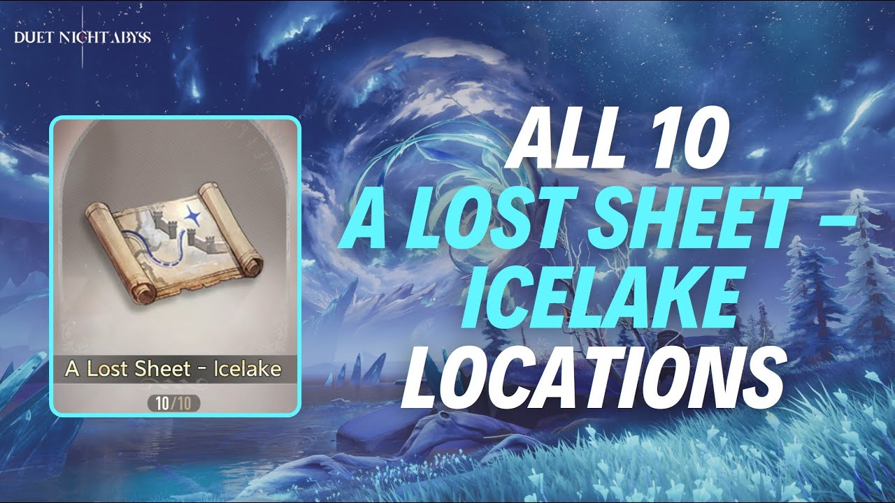 ALL 10 &ldquo;A LOST SHEET - ICELAKE&rdquo; READABLE + TREASURE LOCATIONS - Duet Night Abyss