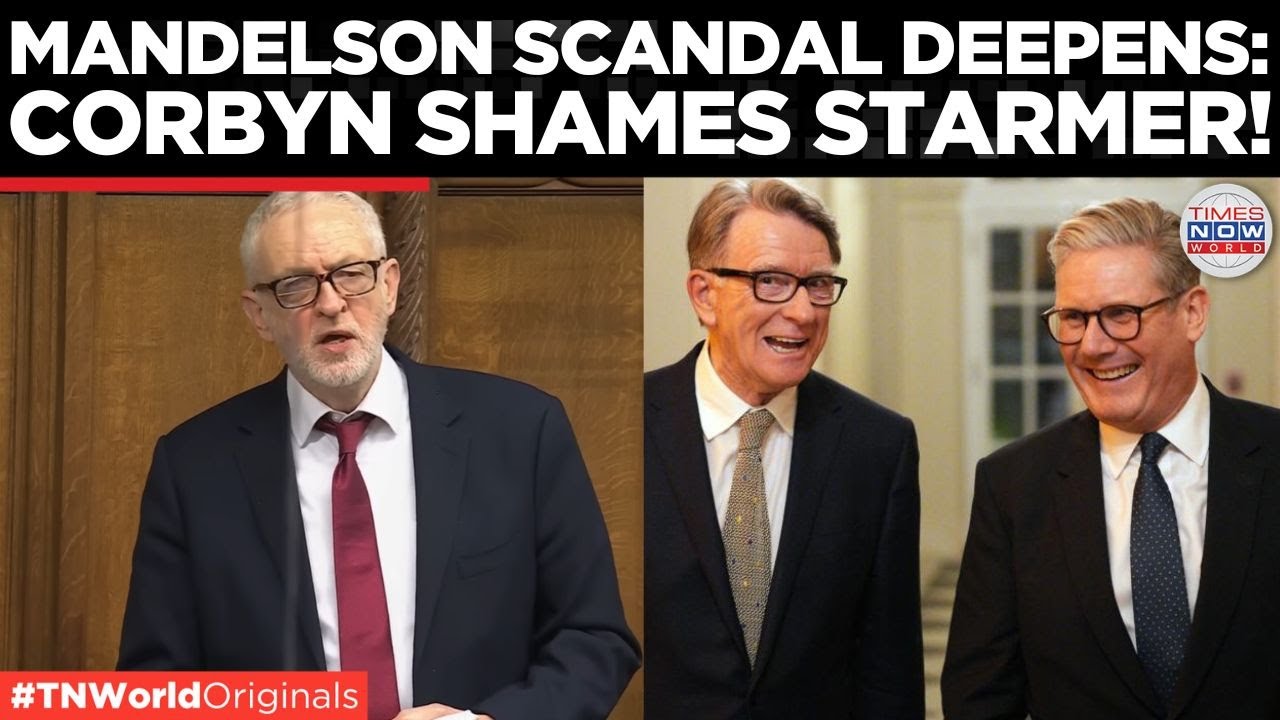 UK IN TURMOIL: Corbyn Exposes Mandelson Scandal, Starmer Under Pressure