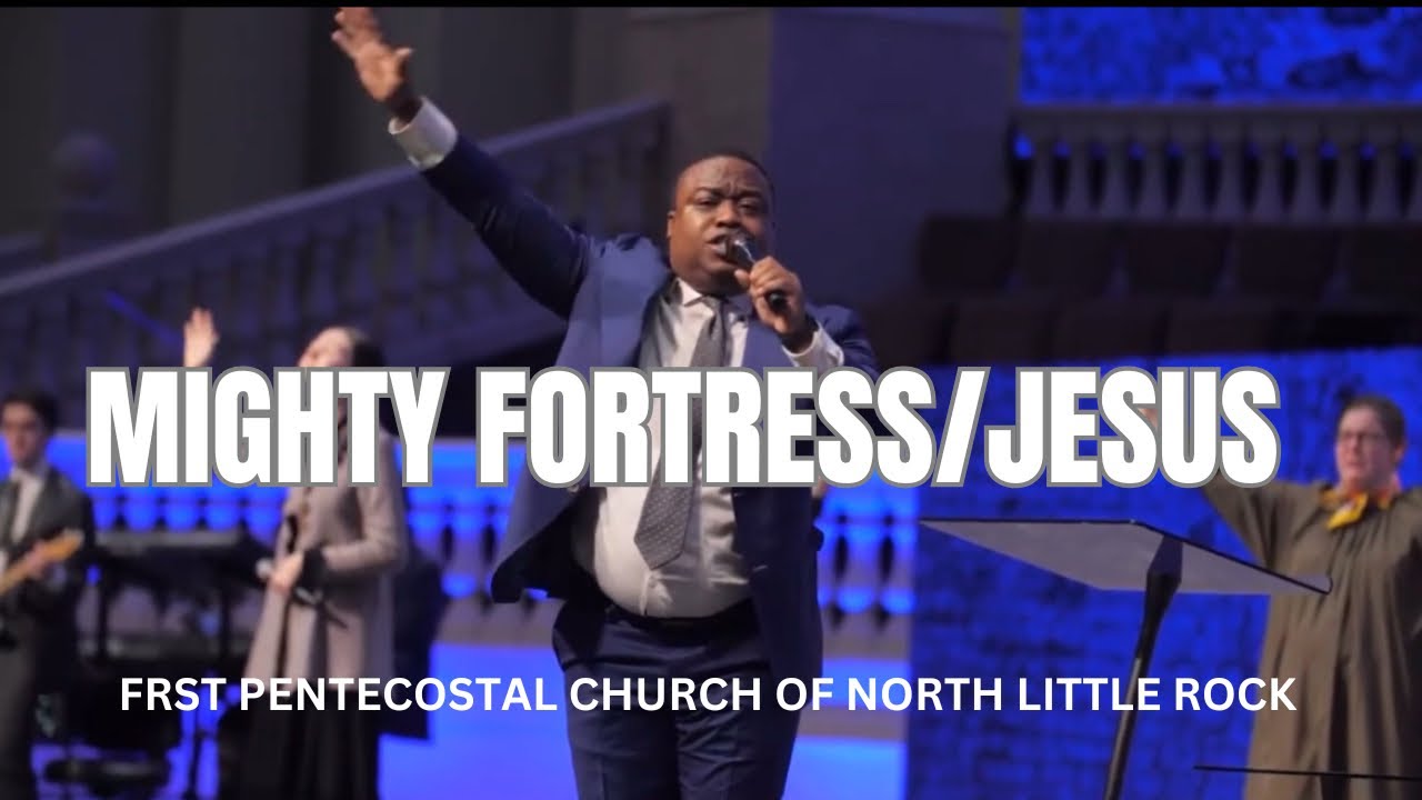 Mighty Fortress- First Pentecostal Church of North Little Rock (Mark Crowder)