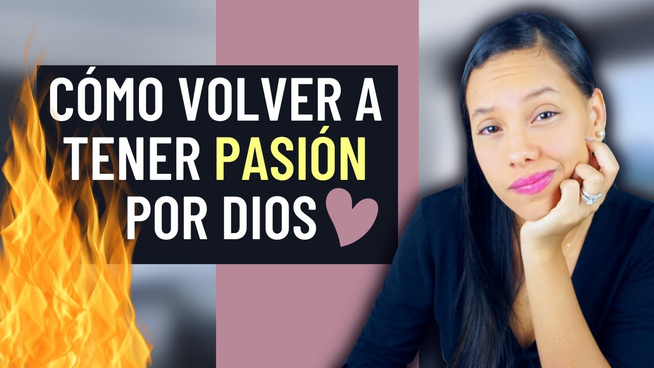 Cómo reavivar tu pasión por Dios y volver al primer amor | Sarah Yuritza