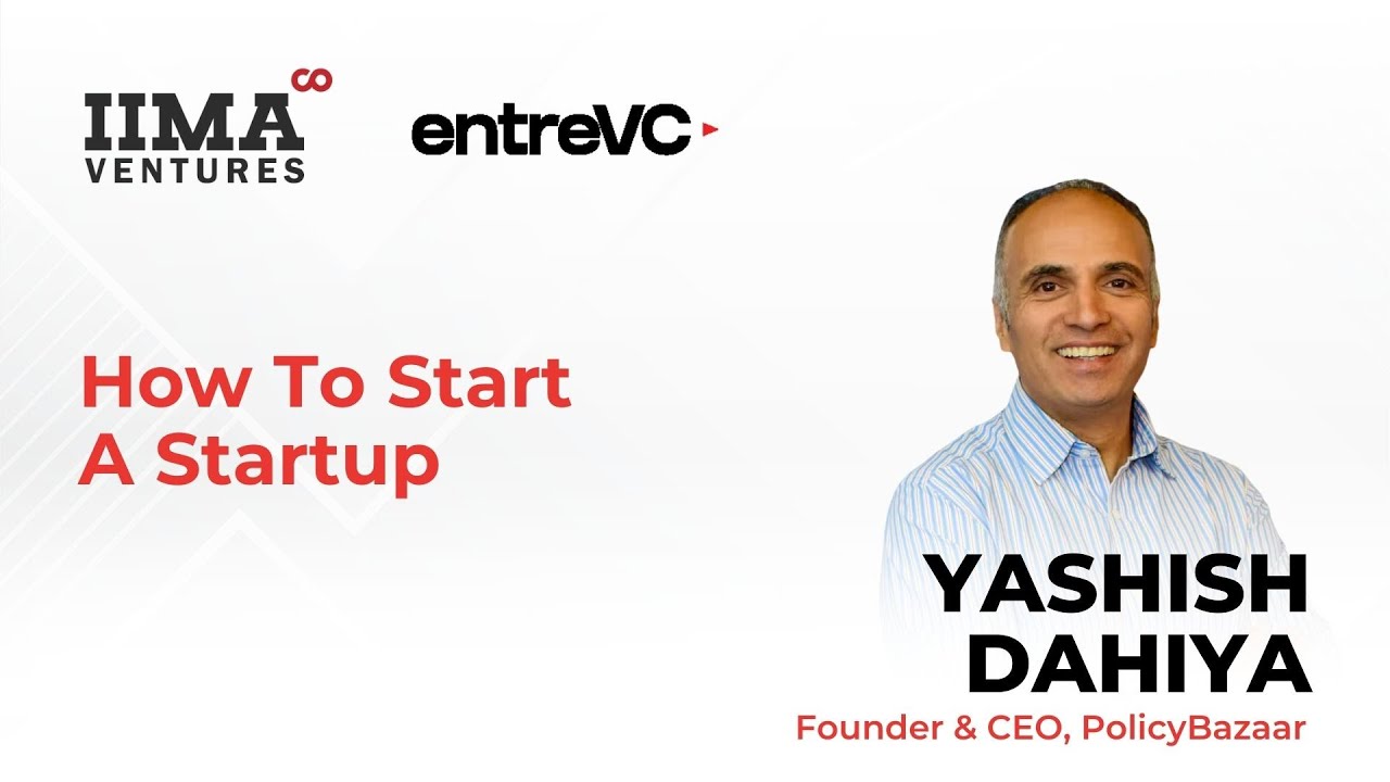 How to Start a Startup (Season 1) | Session 7 - Yashish Dahiya, Founder & CEO, PolicyBazaar.com