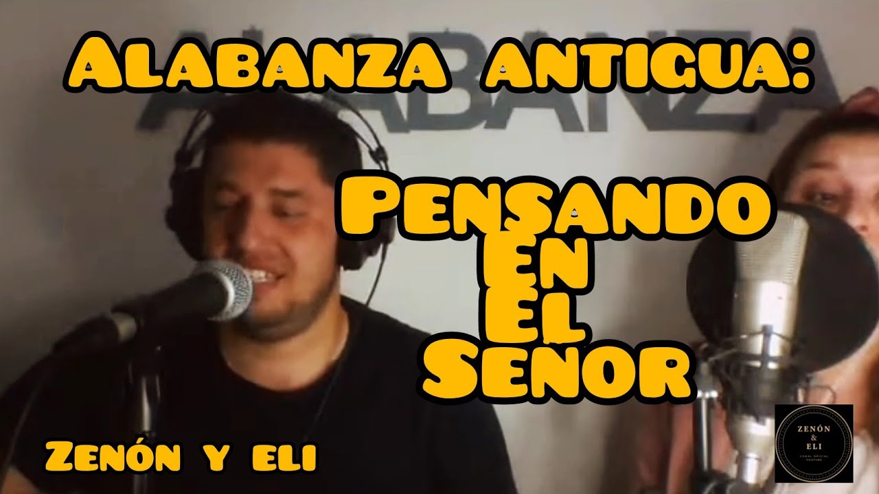 Zenón y Eli || alabanza antigua || pensando en el señor.