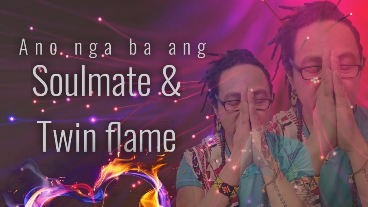 Ano nga ba ang Twin flame at Soulmate? |