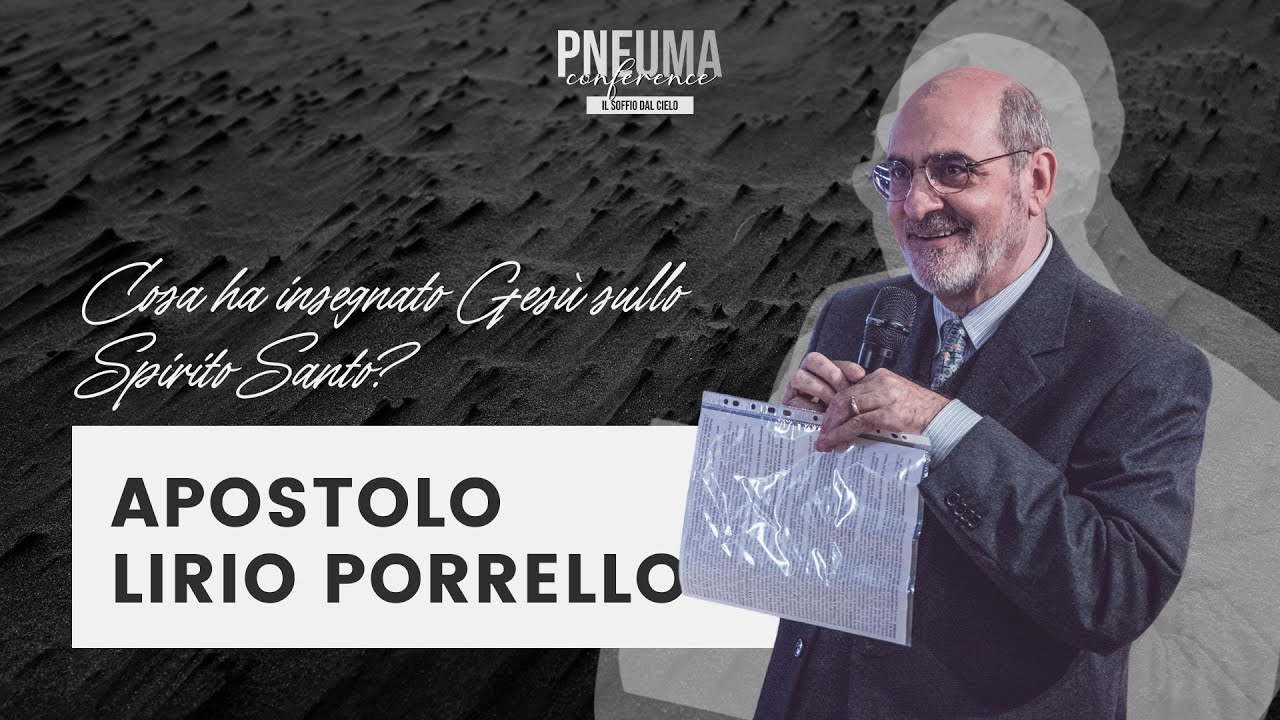 PNEUMA Conference - Apostolo Lirio Porrello - Cosa ha insegnato Gesù sullo Spirito Santo? - Sess. 4
