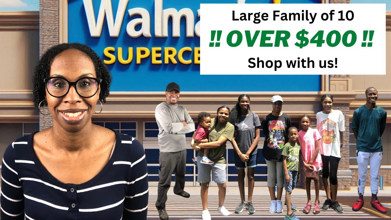 Large Family of 10 Over $400 Wal-Mart Grocery Haul | Come Shop with Us | July 2024 Edition