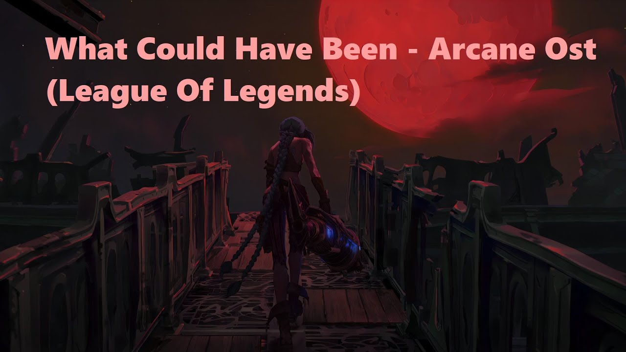 What Could Have Been - Arcane Ost (League Of Legends)