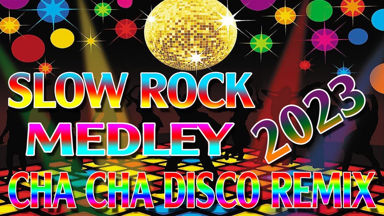 SLOW ROCK MEDLEY | NONSTOP DISCO REMIX  | CHA CHA REMIX 2023