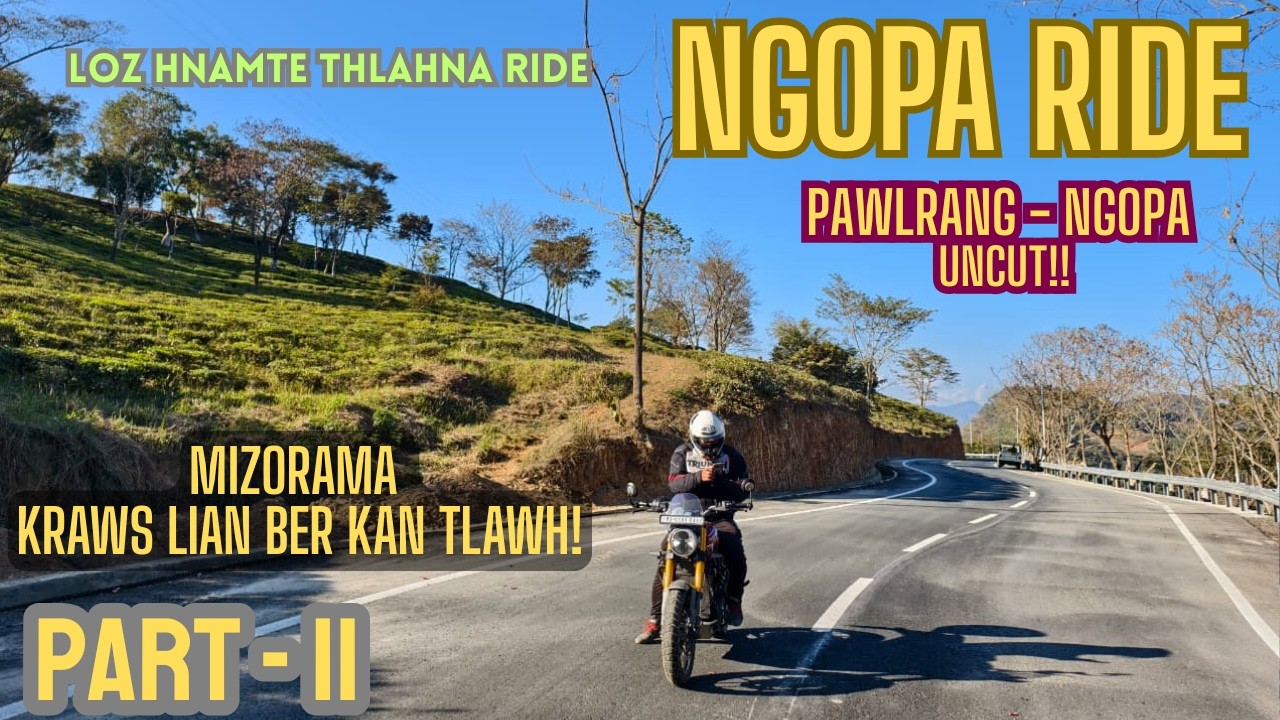 MIZORAMA KAWNG NUAM BER NGOPA RIDE PART II (Pawlrang - Ngopa uncut) | KRAWS LIAN BER KAN HMU VE TA E