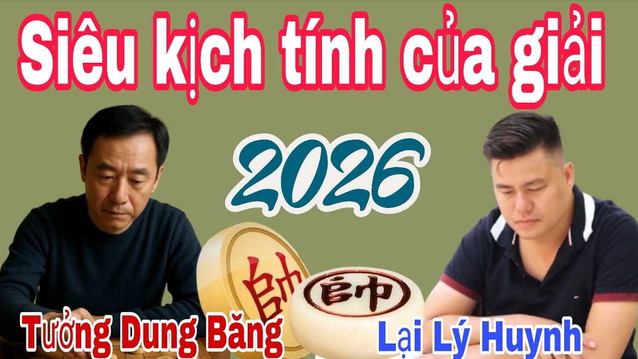 Trận cờ đầy kịch tính của giải | Lại Lý Huynh vs Tưởng Dung Băng